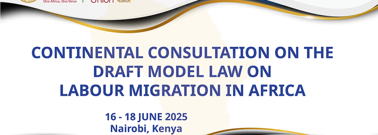 CONTINENTAL CONSULTATION ON THE DRAFT MODEL LAW ON LABOUR MIGRATION IN AFRICA